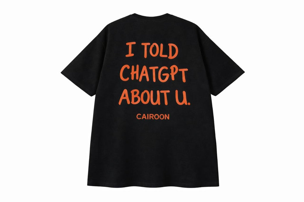 I Told ChatGPT About U Oversized T-Shirt