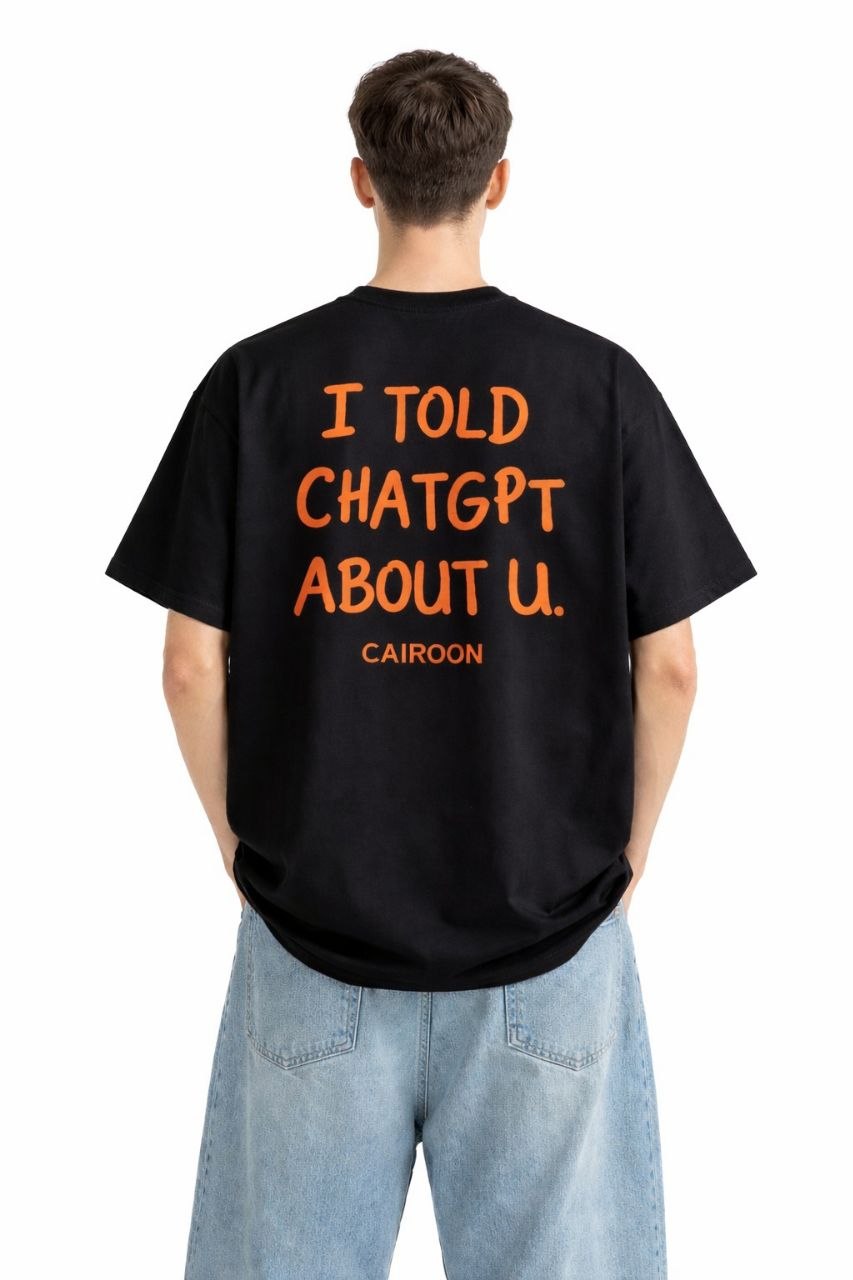 I Told ChatGPT About U Oversized T-Shirt